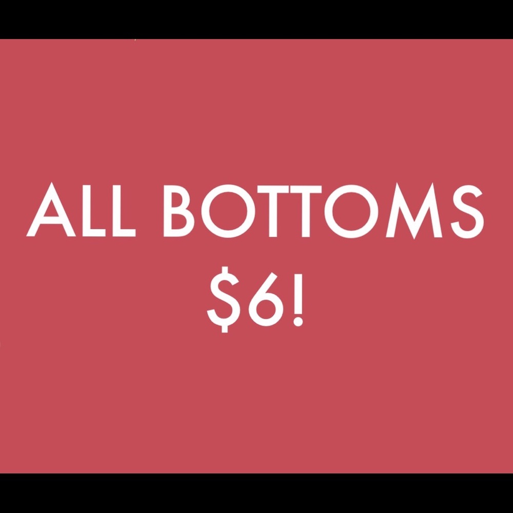 BOTTOMS SALE!
